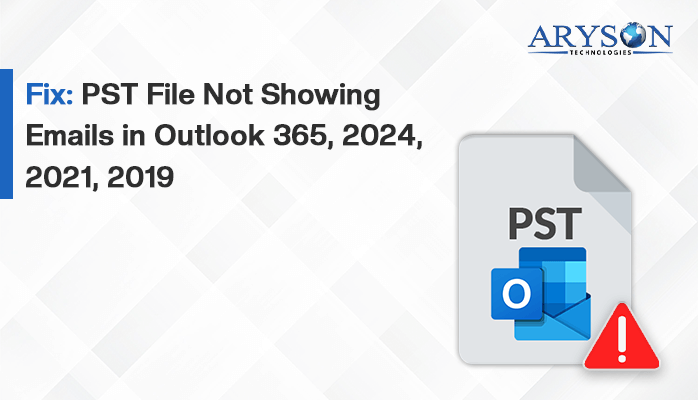PST File Email is Not Showing in Outlook