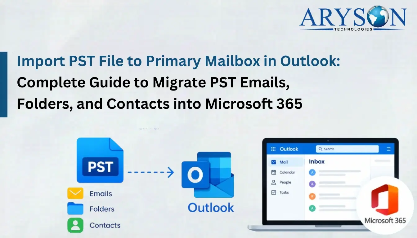 Import PST File to Primary Mailbox